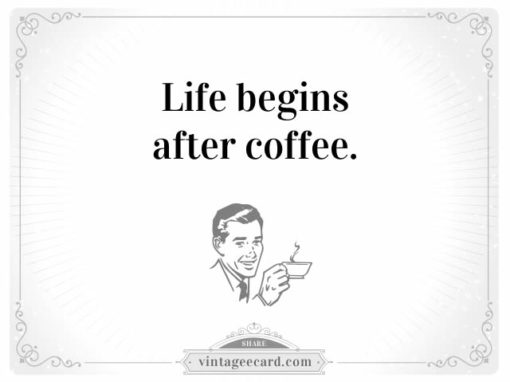 vintage-ecard-coffee-quote-life-begins-after