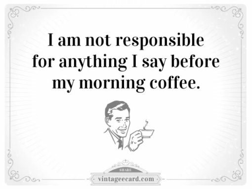 vintage-ecard-coffee-quote-not-responsible-say-before